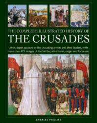 Crusades, The Complete Illustrated History of (ISBN: 9780754835783)