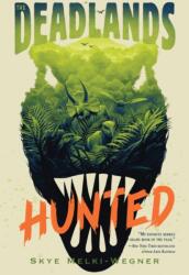 The Deadlands: Hunted - MELKI WEGNER SKYE (ISBN: 9781250899866)