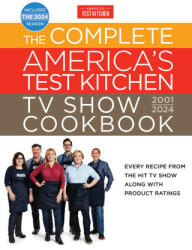 The Complete America's Test Kitchen TV Show Cookbook 2001-2024: Every Recipe from the Hit TV Show Along with Product Ratings Includes the 2024 Season (ISBN: 9781954210615)