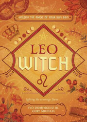 Leo Witch: Unlock the Magic of Your Sun Sign - Coby Michael, Bronxwitch (ISBN: 9780738772844)