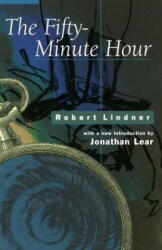 Fifty Minute Hour - Robert Lindner, Jonathan Lear (ISBN: 9781892746245)