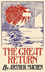 The Great Return - Arthur Machen (ISBN: 9781621387725)