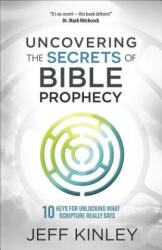 Uncovering the Secrets of Bible Prophecy - KINLEY (ISBN: 9780736974882)
