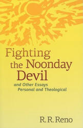 Fighting the Noonday Devil - R. R. Reno (ISBN: 9780802865472)