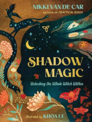 Shadow Magic: Unlocking the Whole Witch Within - Khoa Le (ISBN: 9780762481491)