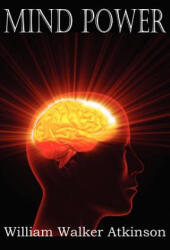 Mind Power - William Walker Atkinson (ISBN: 9781612038650)