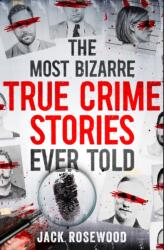 The Most Bizarre True Crime Stories Ever Told (ISBN: 9781408731086)