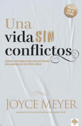 Una Vida Sin Conflictos: Como Establecer Relaciones Saludables de Por Vida (ISBN: 9781591859321)