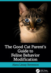 Good Cat Parent's Guide to Feline Behavior Modification - Linsay Stevenson, Alana (ISBN: 9781032398761)