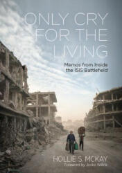Only Cry for the Living - MCKAY, HOLLIE, S (ISBN: 9781942549635)