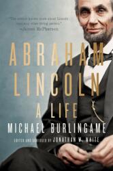 Abraham Lincoln - A Life - Michael Burlingame, Jonathan W. White (ISBN: 9781421445557)