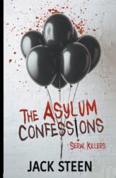 The Asylum Confessions - Jack Steen (ISBN: 9781987877717)
