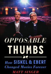 Opposable Thumbs: How Siskel & Ebert Changed Movies Forever (ISBN: 9780593540152)