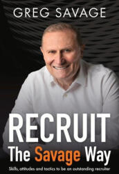 RECRUIT - The Savage Way: Skills, attitudes and tactics to be an outstanding recruiter (ISBN: 9781922611703)