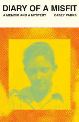 Diary of a Misfit: A Memoir and a Mystery - Parks, Casey (ISBN: 9780593081105)