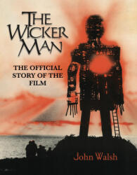 Wicker Man: The Official Story of the Film - John Walsh (ISBN: 9781803365084)