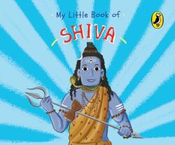 My Little Book of Shiva: Illustrated Board Books on Hindu Mythology, Indian Gods & Goddesses for Kids Age 3+; A Puffin Original - Ashwitha Jayakumar, Swarnavo Datta (ISBN: 9780143453284)