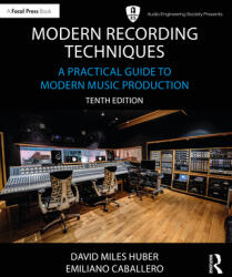 Modern Recording Techniques - Huber, David Miles (Freelance Recording Engineer; Consultant; Contributor, EQ magazine, Seattle, WA, USA), Emiliano Caballero, Robert Runstein (ISBN: 9781032197159)