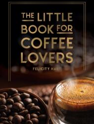 The Little Book for Coffee Lovers (ISBN: 9781800079847)