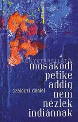 Mosakodj Petike addig nem nézlek indiánnak (2012)