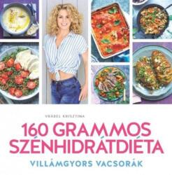*160 Grammos szénhidrátdiéta - Villámgyors vacsorák (2019)