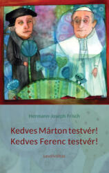 Kedves Márton testvér! Kedves Ferenc testvér! (2017)