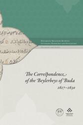 The Correspondence of the Beylerbeys of Buda 1617-1630 (2022)