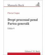 Drept procesual penal. Partea generala. Editia 4 - Flaviu Ciopec (ISBN: 9786061813902)