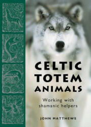 Celtic Totem Animals - John Matthews (ISBN: 9781859064436)