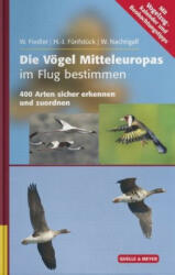 Die Vögel Mitteleuropas im Flug bestimmen - Wolfgang Fiedler, Hans-Joachim Fünfstück, Werner Nachtigall (ISBN: 9783494016733)