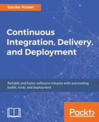 Continuous Integration, Delivery, and Deployment - Sander Rossel (ISBN: 9781787286610)