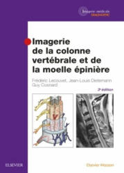 Imagerie de la colonne vertébrale et de la moelle épinière - Frédéric Lecouvet, Jean-Louis Dietemann, Guy Cosnard (ISBN: 9782294747236)