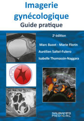 Imagerie gynécologique. Guide pratique 2ed - Thomassin-Naggara, Bazot, SALTEL-FULERO, FLORIN (2023)