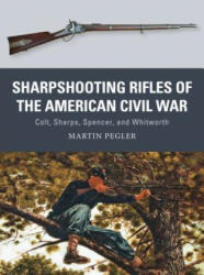 Sharpshooting Rifles of the American Civil War - Martin Pegler, Johnny Shumate (2017)