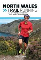 North Wales Trail Running - 20 off-road routes for trail & fell runners (ISBN: 9781910240960)