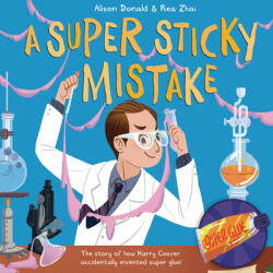 A Super Sticky Mistake: The Story of How Harry Coover Accidentally Invented Super Glue! (ISBN: 9781848866478)