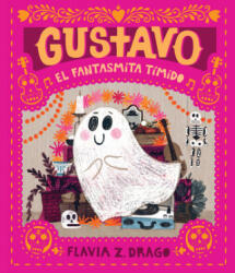 Gustavo, El Fantasmita Tímido - Flavia Z. Drago (ISBN: 9781536214147)