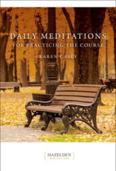 Daily Meditations For Practicing The Course - Karen Casey (ISBN: 9781568380438)
