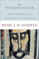 The Wounded Healer - Henri J. M. Nouwen (ISBN: 9780385148030)