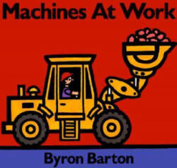 Machines at Work - Byron Barton (ISBN: 9780694011070)