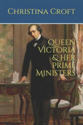 Queen Victoria & Her Prime Ministers - Christina Croft (ISBN: 9781790253364)