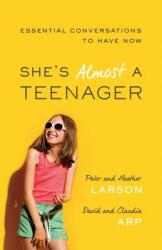 She's Almost a Teenager: Essential Conversations to Have Now (ISBN: 9780764211362)