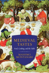 Medieval Tastes - Massimo Montanari, Beth Archer Brombert (ISBN: 9780231167871)