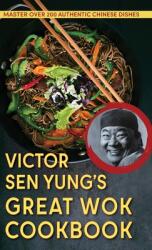 Victor Sen Yung's Great Wok Cookbook - from Hop Sing the Chinese Cook in the Bonanza TV Series (ISBN: 9781648370229)