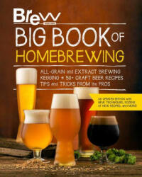 Brew Your Own Big Book of Homebrewing, Updated Edition - BREW YOUR OWN (ISBN: 9780760374337)