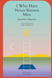 I Who Have Never Known Men - Jacqueline Harpman (ISBN: 9781945492600)