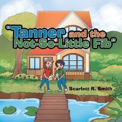Tanner and the Not-So-Little Fib (ISBN: 9781664265301)