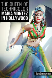 The Queen of Technicolor: Maria Montez in Hollywood (ISBN: 9780813182575)