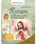 Religie Cultul romano-catolic. Manual clasa a 2-a - Petru-Sebastian Tamas (ISBN: 9786063117473)