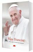Papa Francisc. Mesaje pline de compasiune si gingasie (ISBN: 9786067831047)